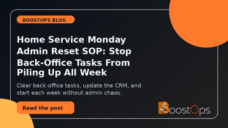 BoostOps blog featured image for Home Service Monday Admin Reset SOP