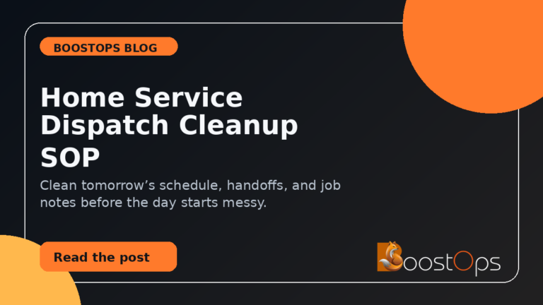 BoostOps blog featured image for Home Service Dispatch Cleanup SOP