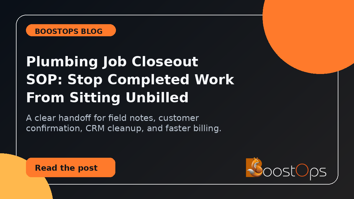 Plumbing Job Closeout SOP: Stop Completed Work From Sitting Unbilled